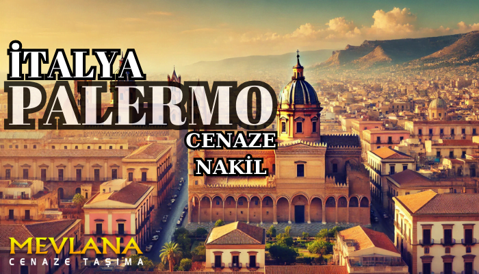 Palermo Dünyanın Her Şehrine Cenaze Nakli 2025