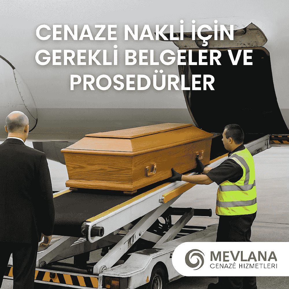 CENAZE NAKLİ İÇİN GEREKLİ BELGELER VE PROSEDÜRLER Detayları