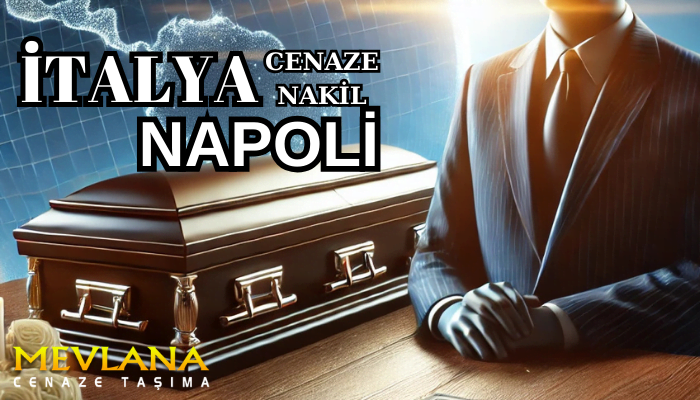 Napoli Dünyaya Cenaze Taşıma 2025